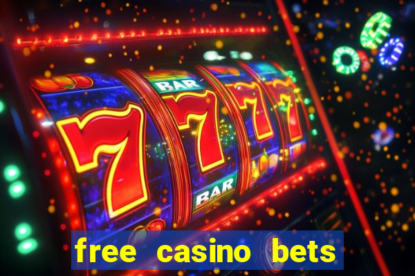 free casino bets no deposit