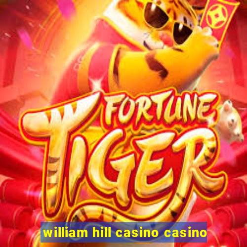 william hill casino casino