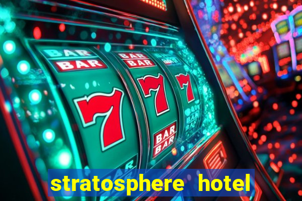 stratosphere hotel and casino in las vegas