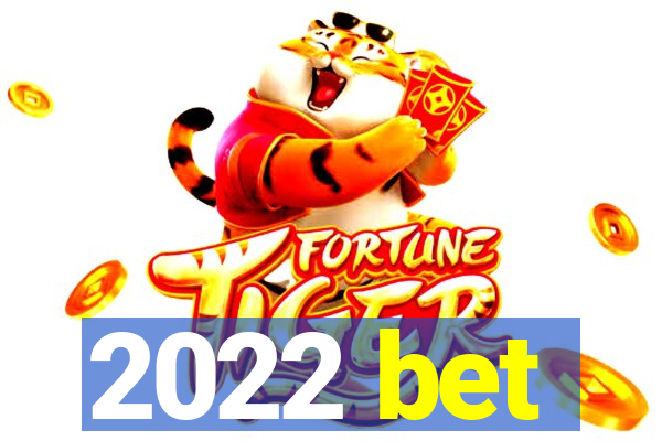 2022 bet