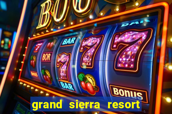 grand sierra resort and casino reno nv