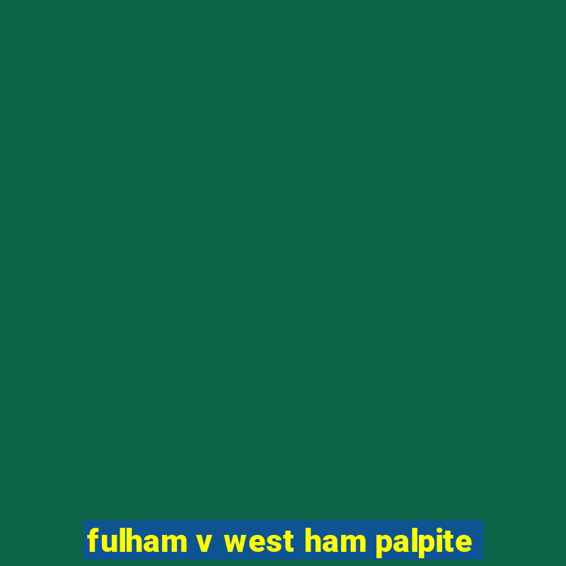 fulham v west ham palpite