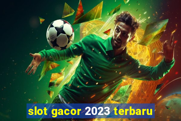 slot gacor 2023 terbaru