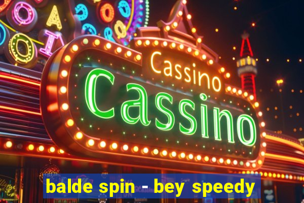 balde spin - bey speedy