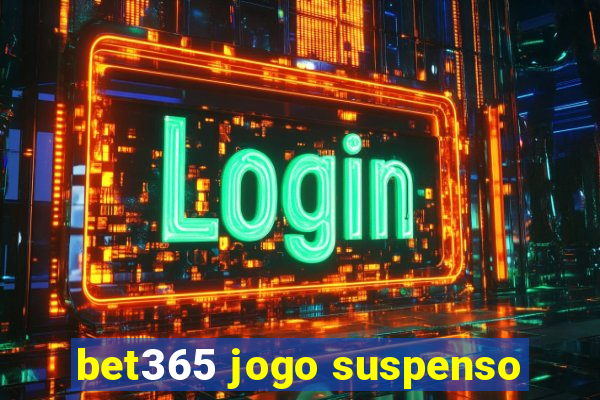 bet365 jogo suspenso