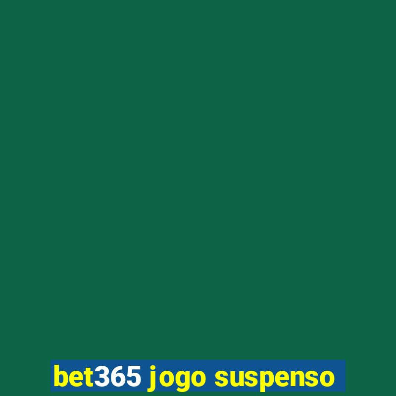 bet365 jogo suspenso