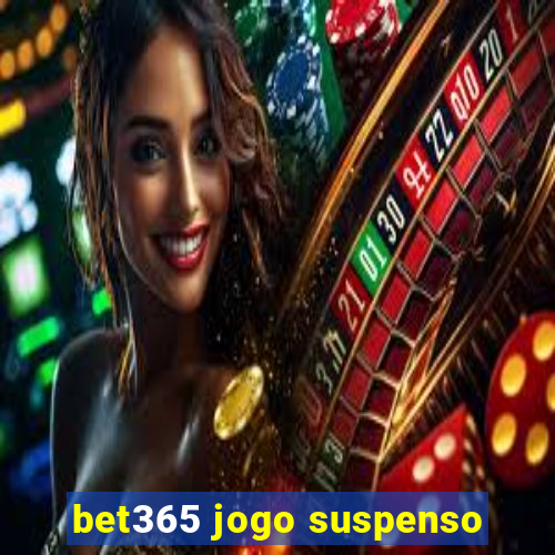 bet365 jogo suspenso