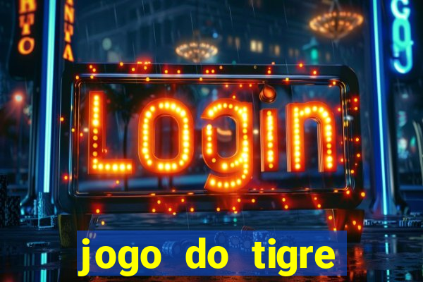 jogo do tigre rodada gratis