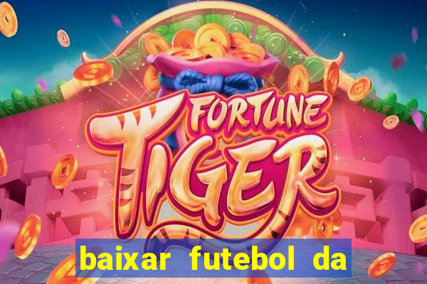 baixar futebol da hora 3.7 atualizado