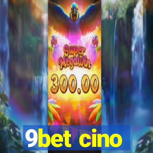 9bet cino