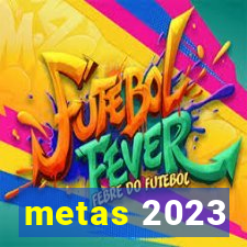 metas 2023