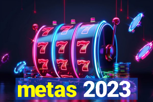 metas 2023