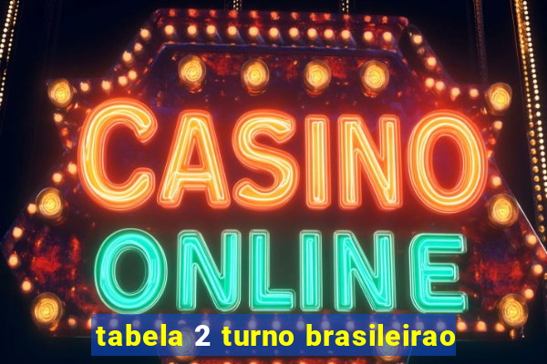 tabela 2 turno brasileirao