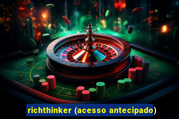 richthinker (acesso antecipado)