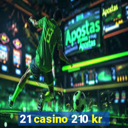 21 casino 210 kr