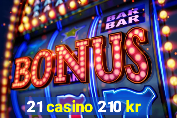 21 casino 210 kr