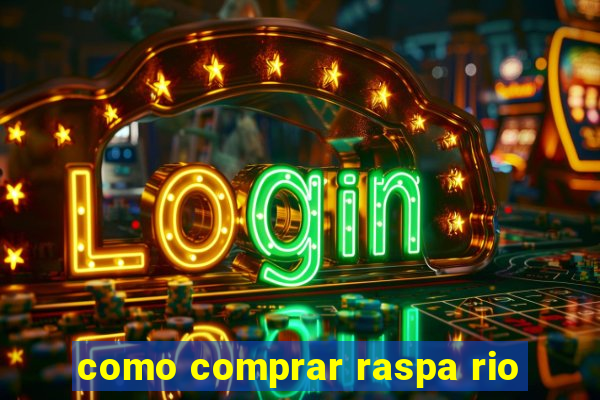 como comprar raspa rio