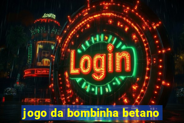 jogo da bombinha betano