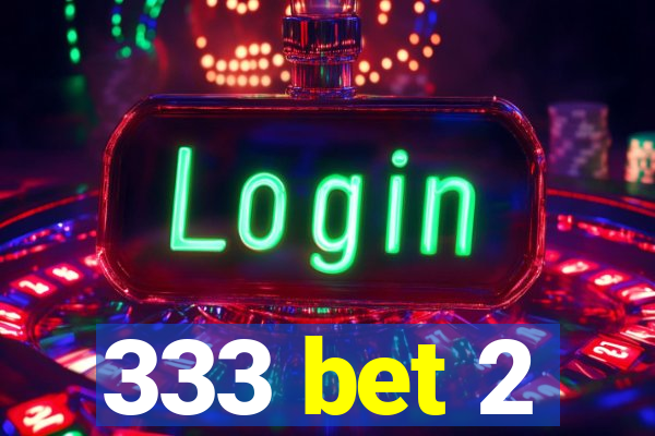 333 bet 2