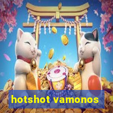 hotshot vamonos