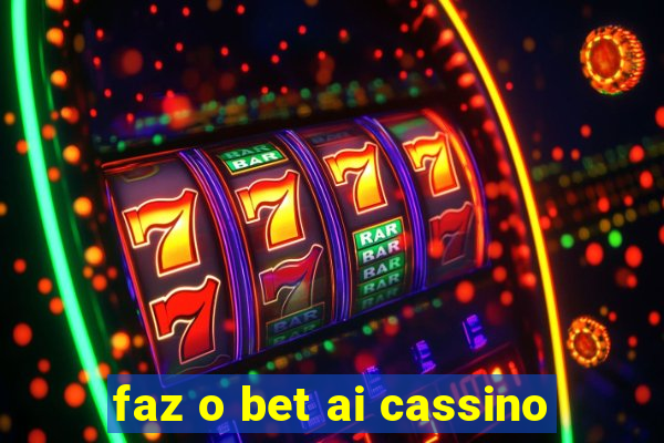 faz o bet ai cassino