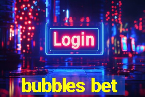 bubbles bet