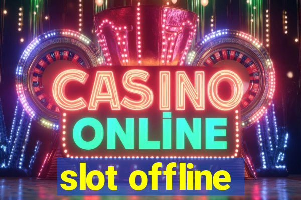 slot offline