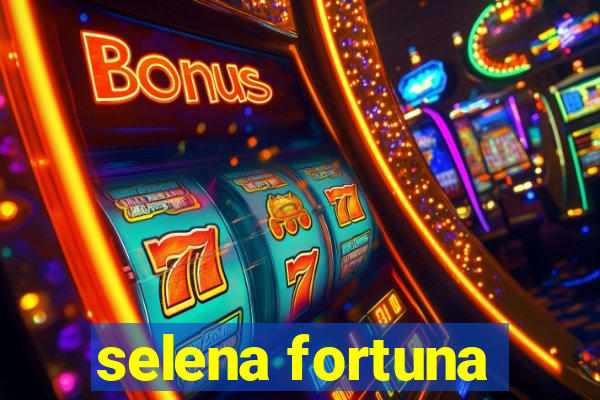 selena fortuna