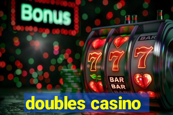 doubles casino