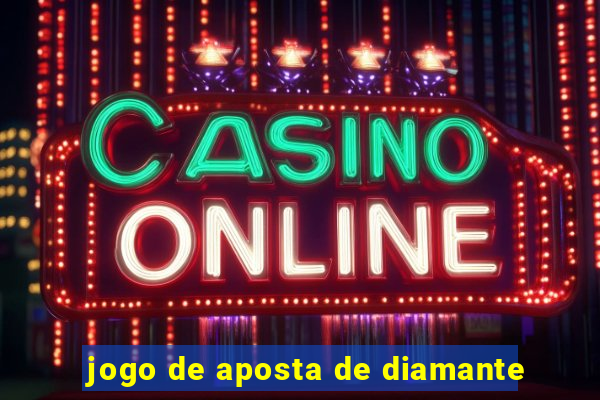 jogo de aposta de diamante