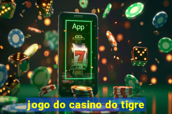 jogo do casino do tigre