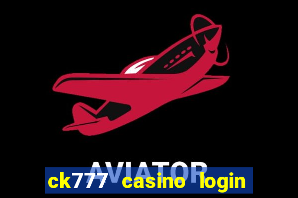 ck777 casino login register mobile