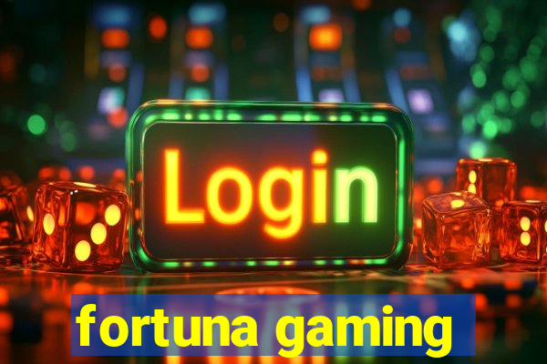 fortuna gaming