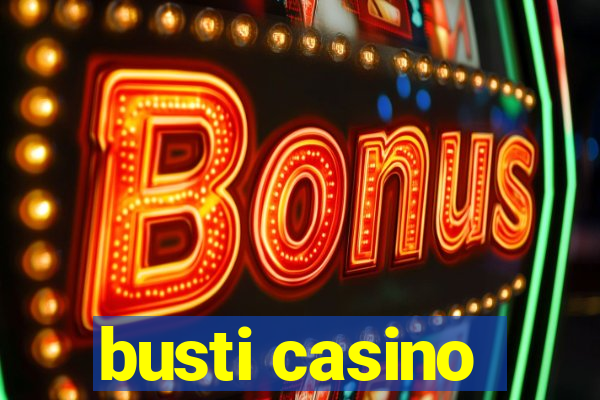 busti casino