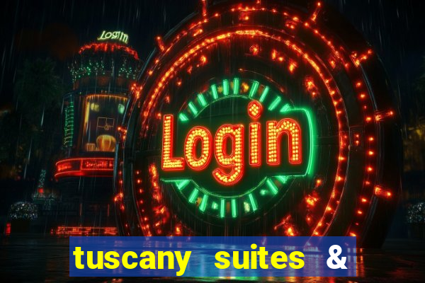 tuscany suites & casinos las vegas nv