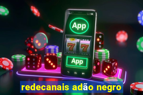 redecanais adão negro