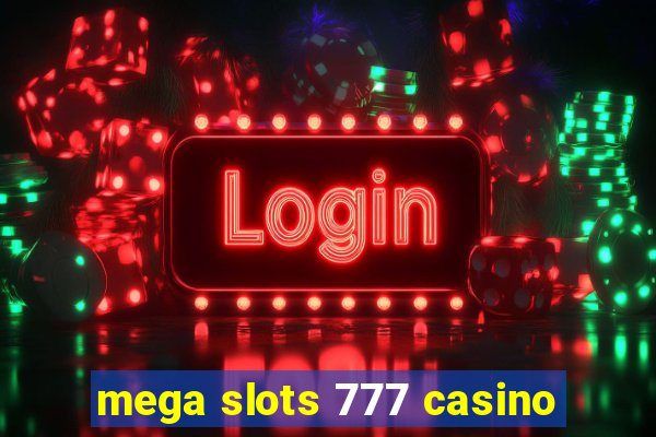 mega slots 777 casino