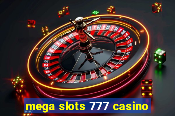 mega slots 777 casino