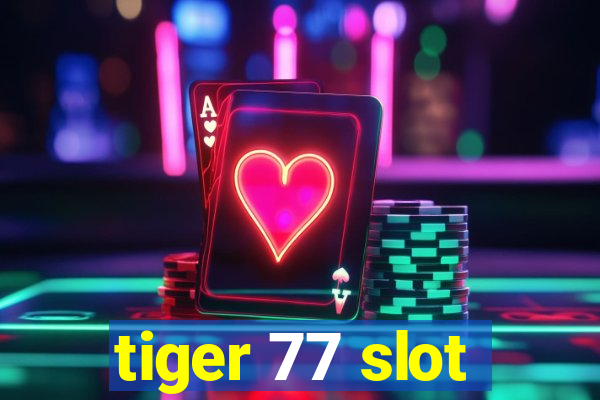 tiger 77 slot