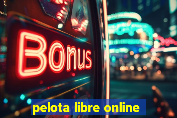 pelota libre online