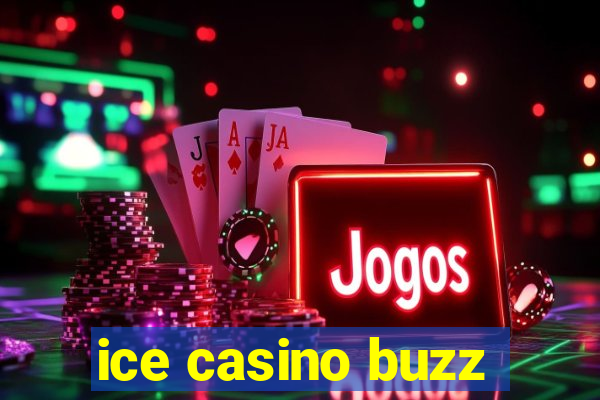 ice casino buzz