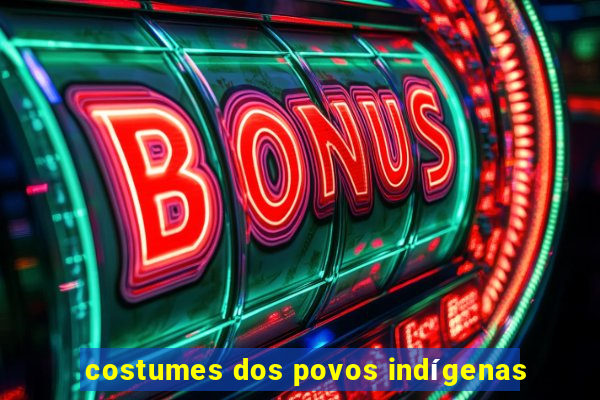 costumes dos povos indígenas