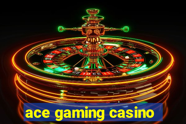 ace gaming casino