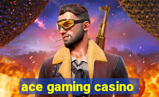 ace gaming casino