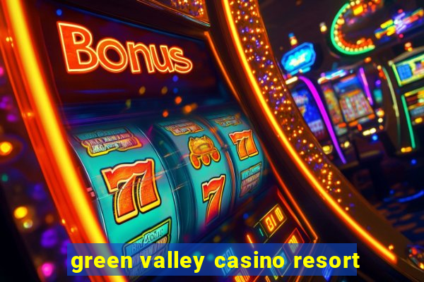 green valley casino resort