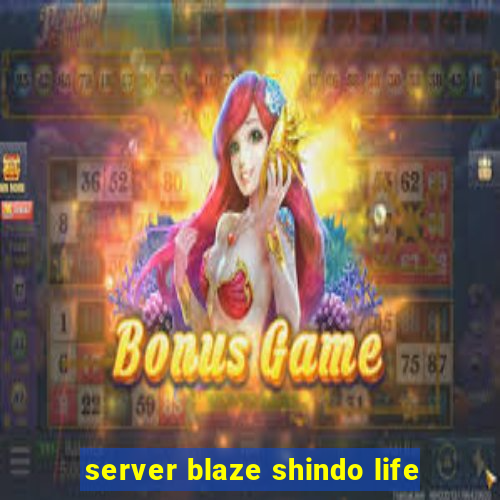 server blaze shindo life