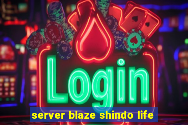 server blaze shindo life