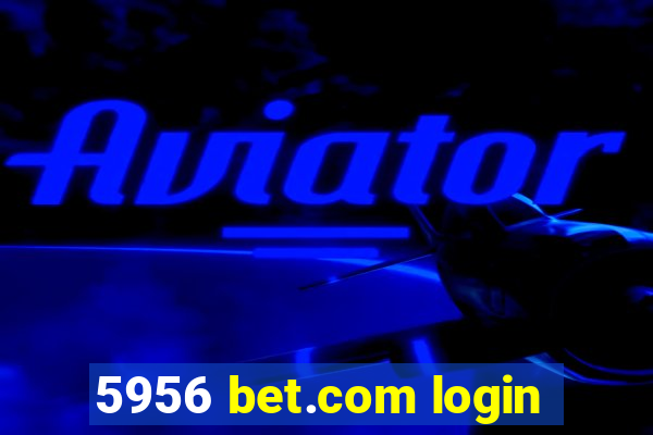 5956 bet.com login