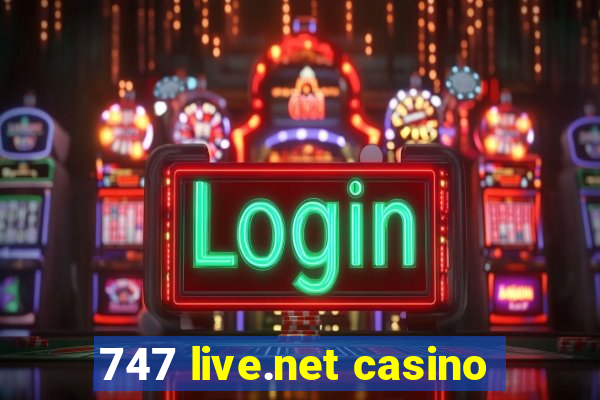 747 live.net casino