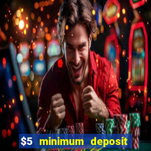 $5 minimum deposit real money casino canada